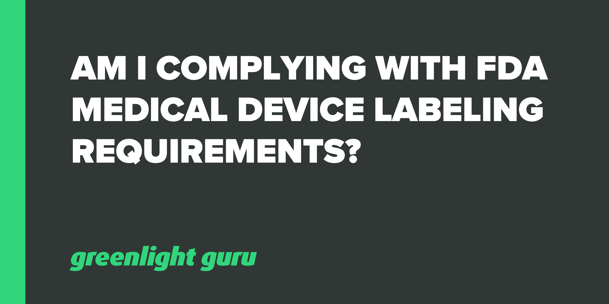 FDA Medical Device Labeling Requirements An Overview